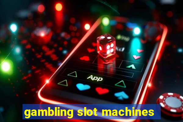 gambling slot machines