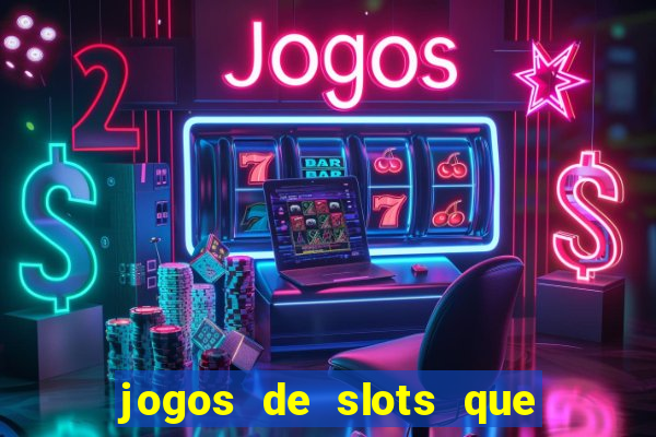 jogos de slots que pagam no cadastro