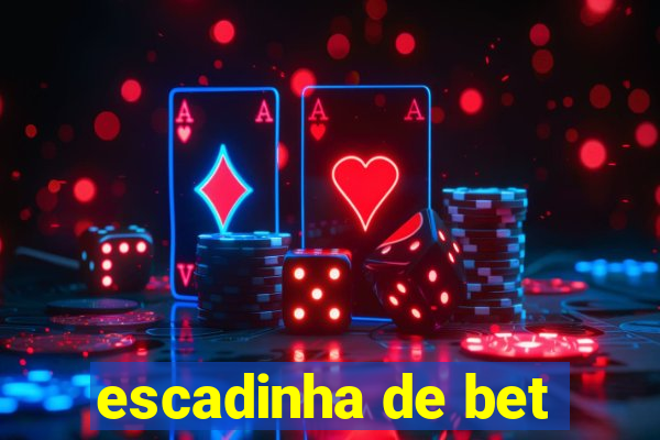 escadinha de bet