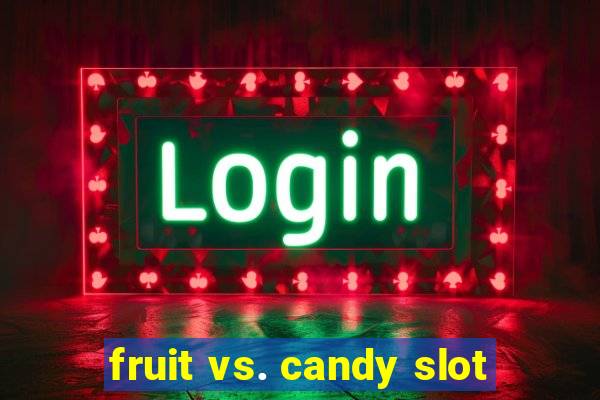 fruit vs. candy slot