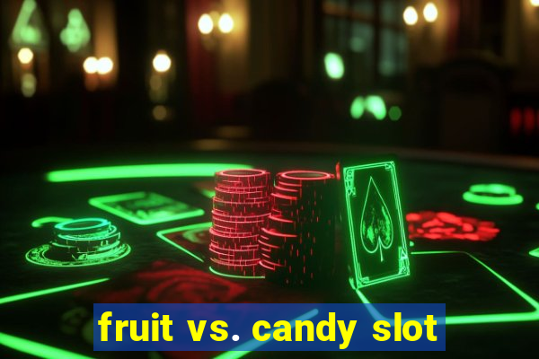 fruit vs. candy slot