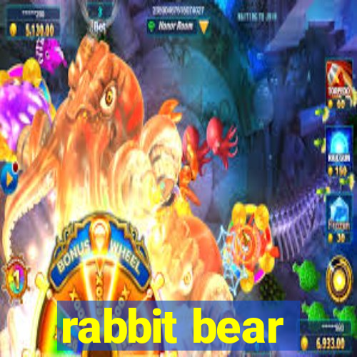 rabbit bear