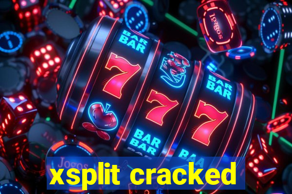 xsplit cracked