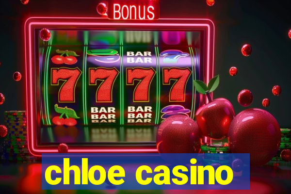 chloe casino