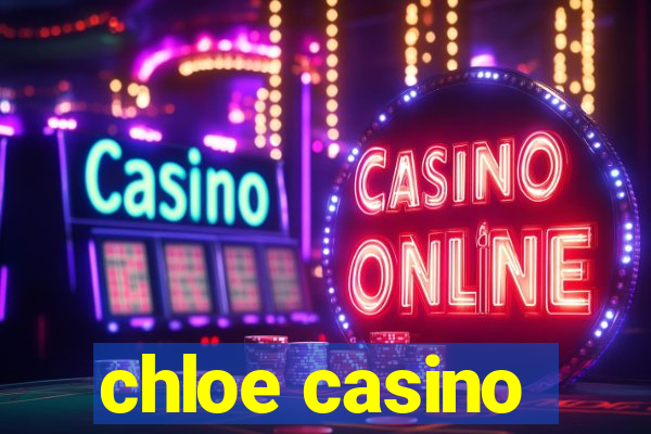 chloe casino