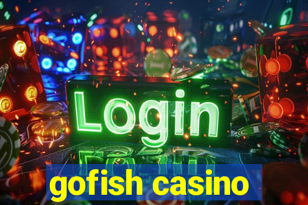 gofish casino