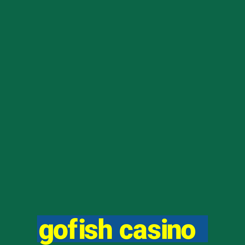 gofish casino