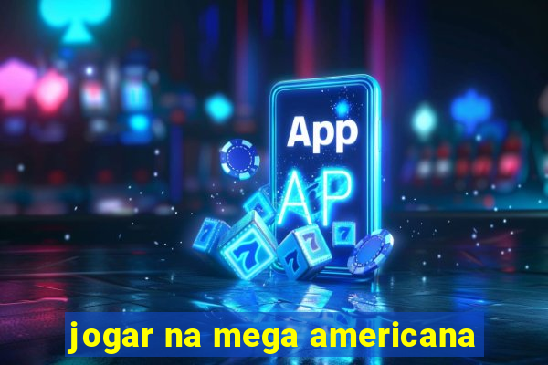 jogar na mega americana