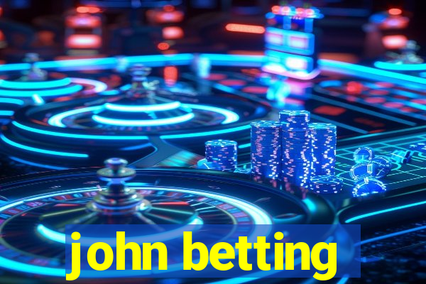 john betting