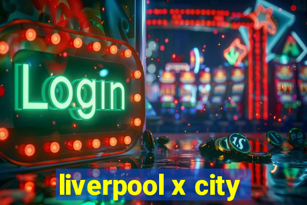 liverpool x city