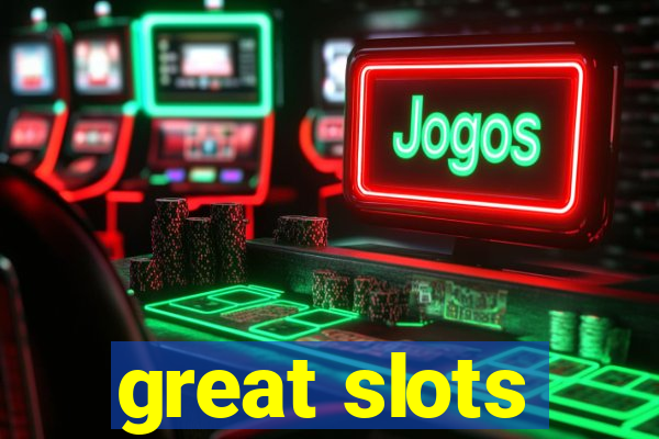 great slots