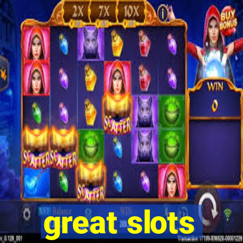 great slots