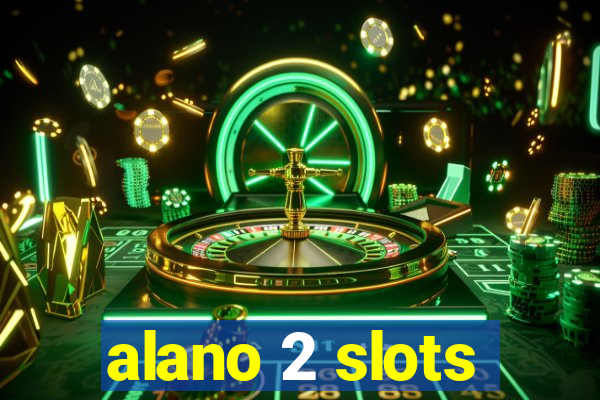 alano 2 slots