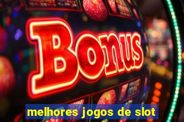 melhores jogos de slot