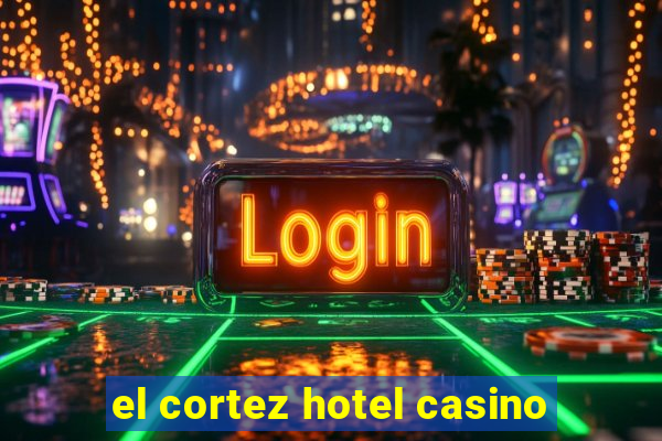 el cortez hotel casino