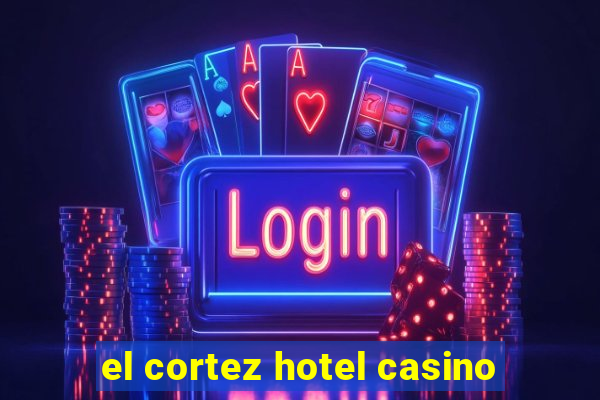 el cortez hotel casino