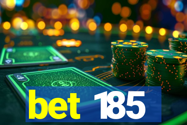 bet 185