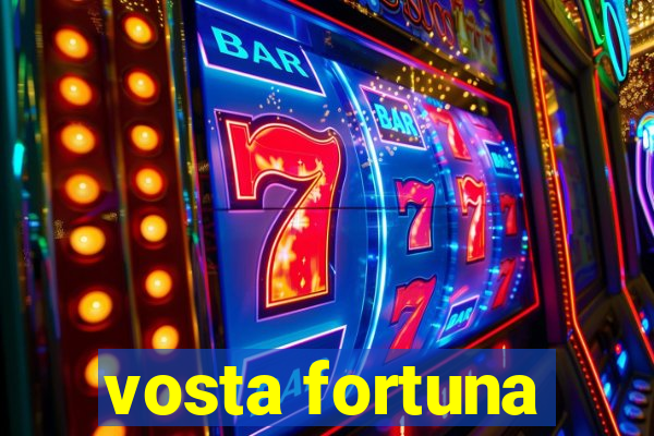 vosta fortuna