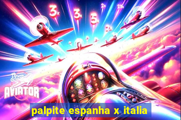 palpite espanha x italia