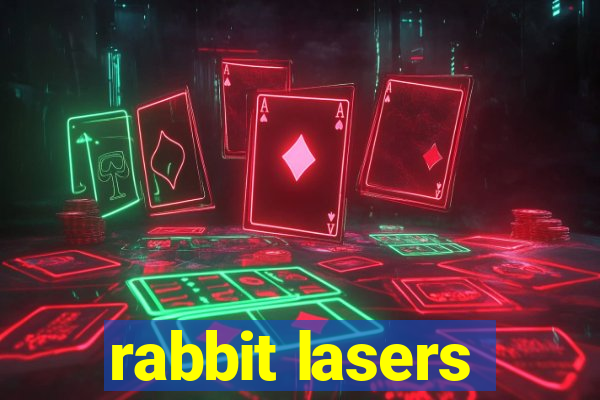 rabbit lasers