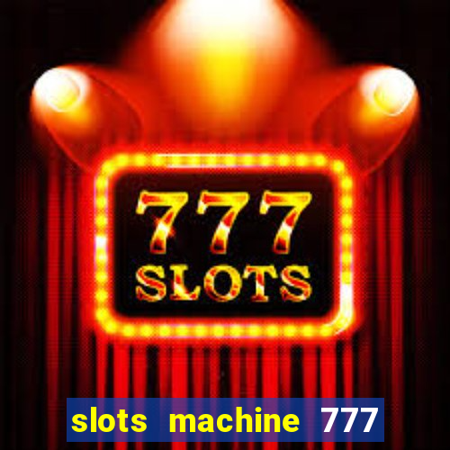 slots machine 777 mega casino