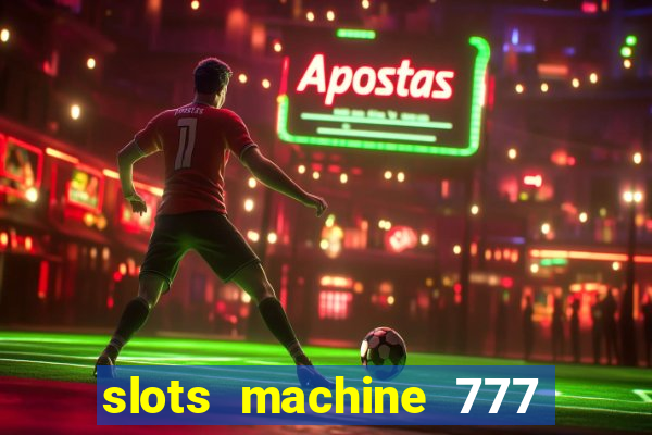 slots machine 777 mega casino