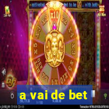 a vai de bet