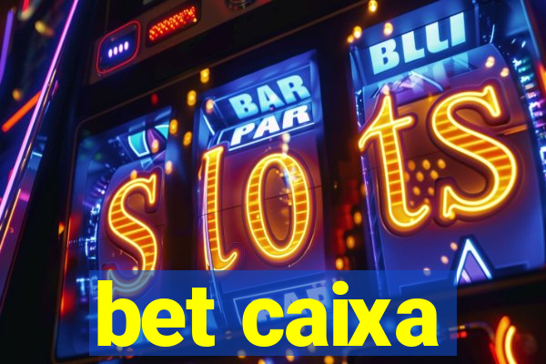 bet caixa