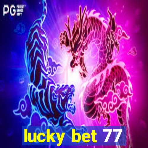 lucky bet 77