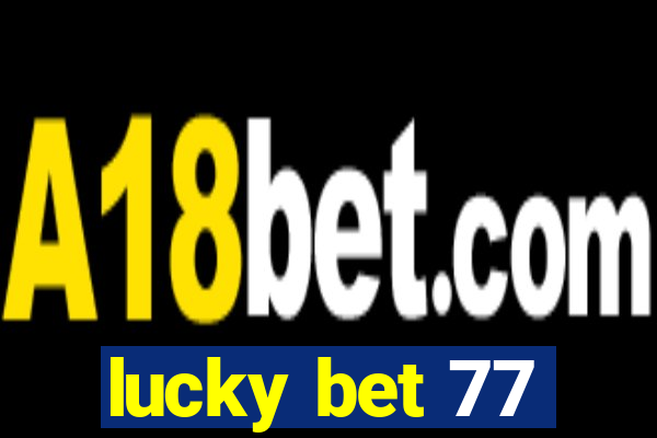 lucky bet 77