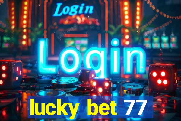 lucky bet 77