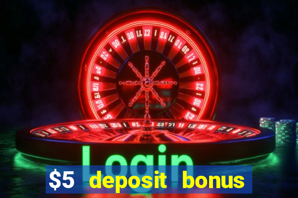 $5 deposit bonus casino nz