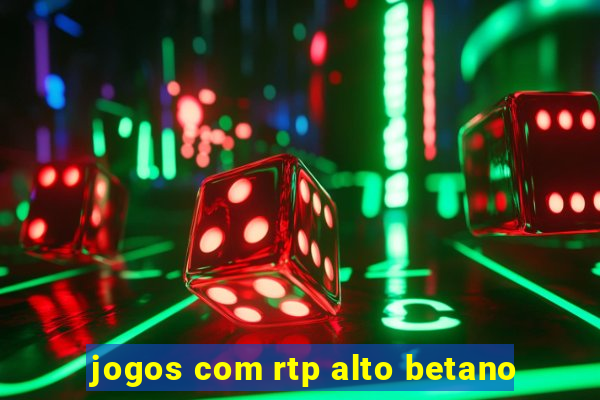 jogos com rtp alto betano