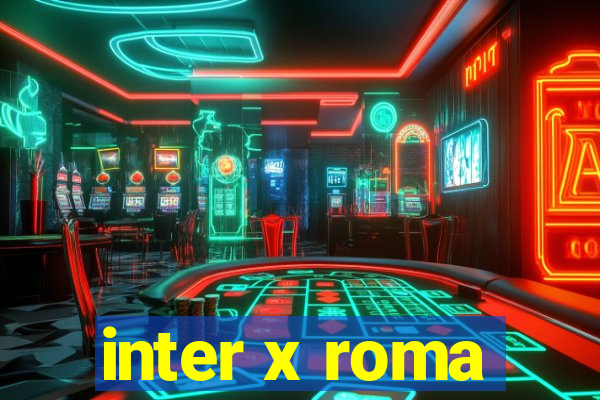 inter x roma