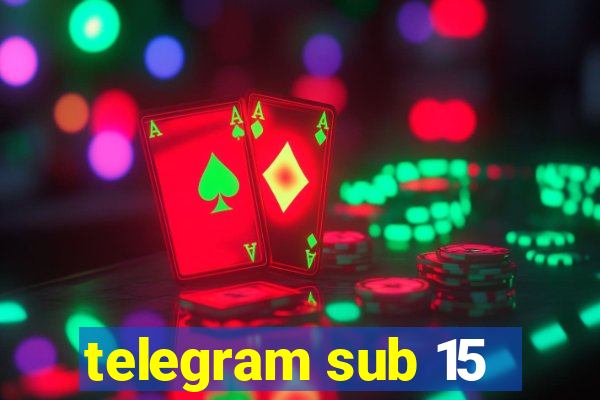 telegram sub 15