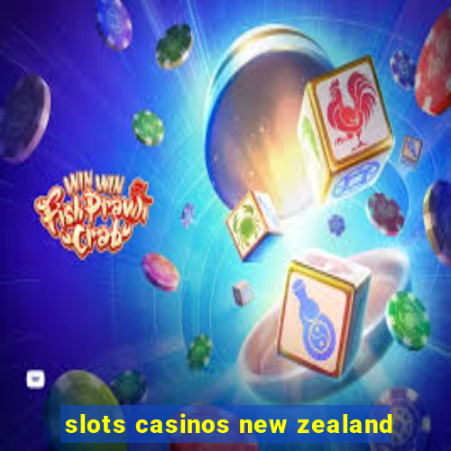 slots casinos new zealand