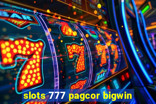 slots 777 pagcor bigwin