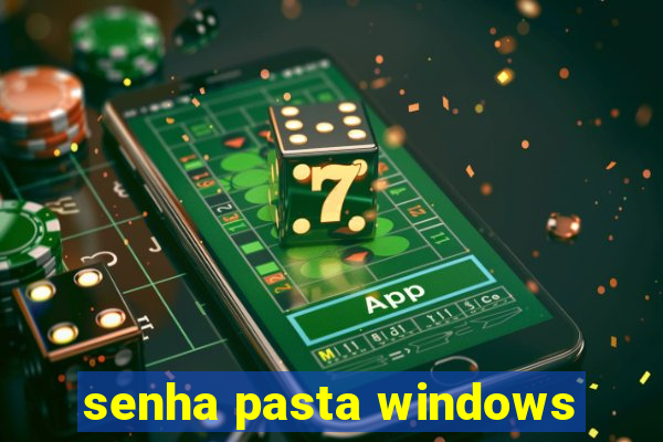 senha pasta windows