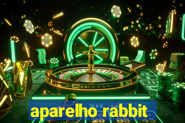 aparelho rabbit