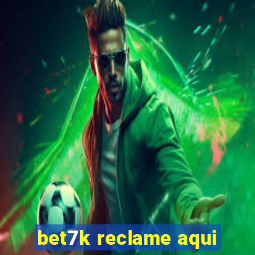 bet7k reclame aqui