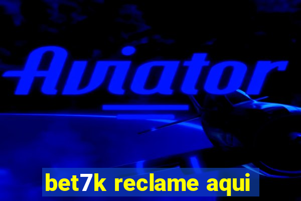 bet7k reclame aqui