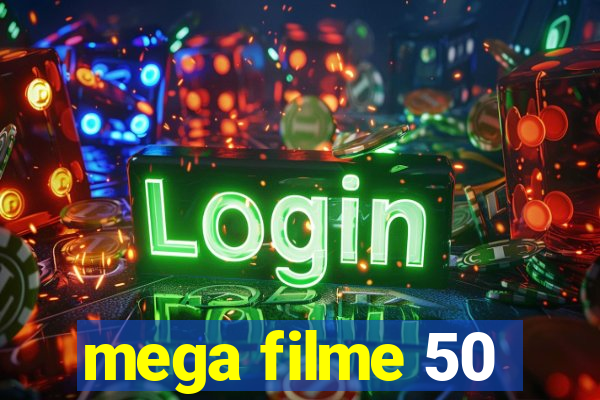 mega filme 50