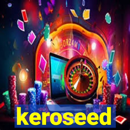 keroseed