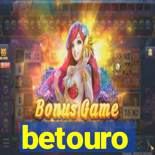 betouro