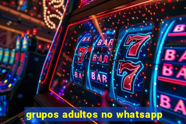 grupos adultos no whatsapp