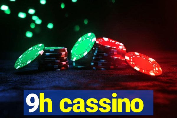 9h cassino