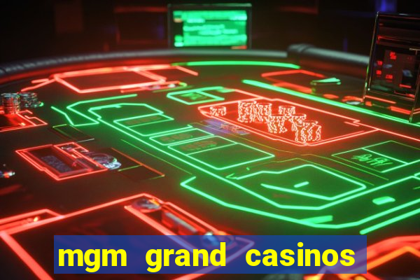 mgm grand casinos las vegas