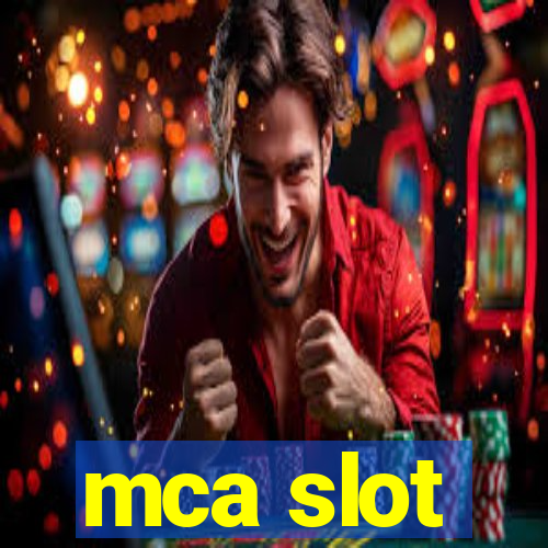 mca slot