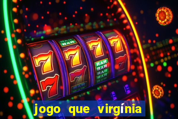 jogo que virgínia joga no esporte da sorte