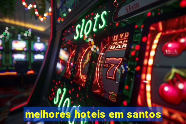 melhores hoteis em santos